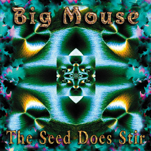 Big Mouse The Seed Does Stir