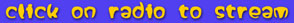 click on radio to stream
